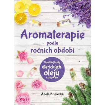 Kniha Aromaterapie podle ročních období Adéla Zrubecká